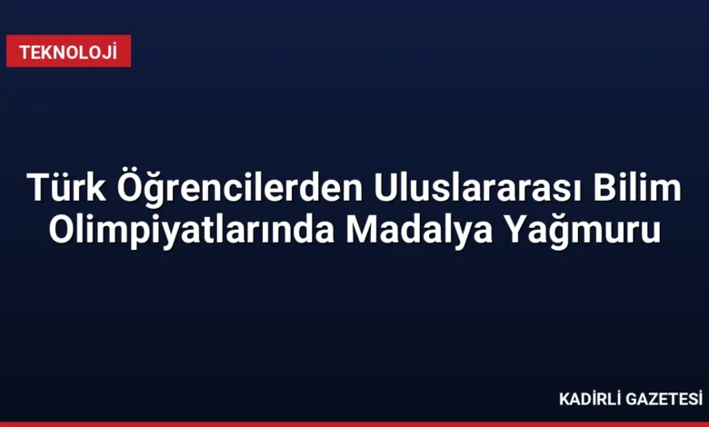 Türk Öğrencilerden Uluslararası Bilim Olimpiyatlarında Madalya Yağmuru