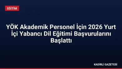 YÖK Akademik Personel İçin 2026 Yurt İçi Yabancı Dil Eğitimi Başvurularını Başlattı