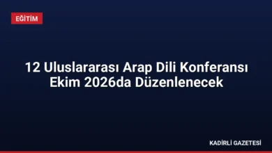 12 Uluslararası Arap Dili Konferansı Ekim 2026da Düzenlenecek