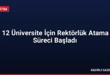 12 Üniversite İçin Rektörlük Atama Süreci Başladı