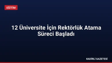 12 Üniversite İçin Rektörlük Atama Süreci Başladı