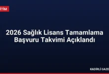2026 Sağlık Lisans Tamamlama Başvuru Takvimi Açıklandı