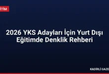 2026 YKS Adayları İçin Yurt Dışı Eğitimde Denklik Rehberi