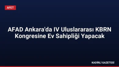 AFAD Ankara'da IV Uluslararası KBRN Kongresine Ev Sahipliği Yapacak