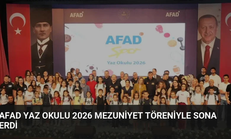 AFAD Yaz Okulu 2026 Mezuniyet Töreniyle Sona Erdi