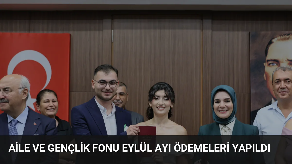 Aile ve Gençlik Fonu Eylül ayı ödemeleri yapıldı