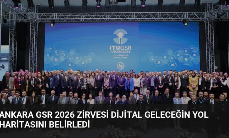 Ankara GSR 2026 Zirvesi Dijital Geleceğin Yol Haritasını Belirledi