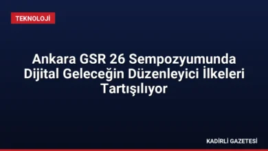 Ankara GSR 26 Sempozyumunda Dijital Geleceğin Düzenleyici İlkeleri Tartışılıyor