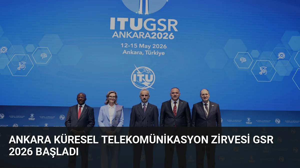 Ankara Küresel Telekomünikasyon Zirvesi GSR 2026 Başladı