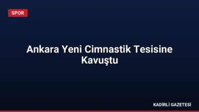 Ankara Yeni Cimnastik Tesisine Kavuştu