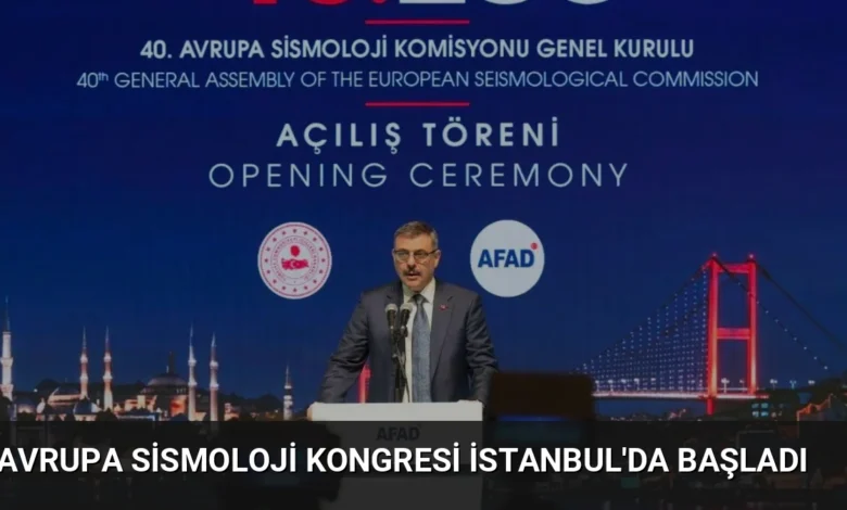 Avrupa Sismoloji Kongresi İstanbul'da Başladı