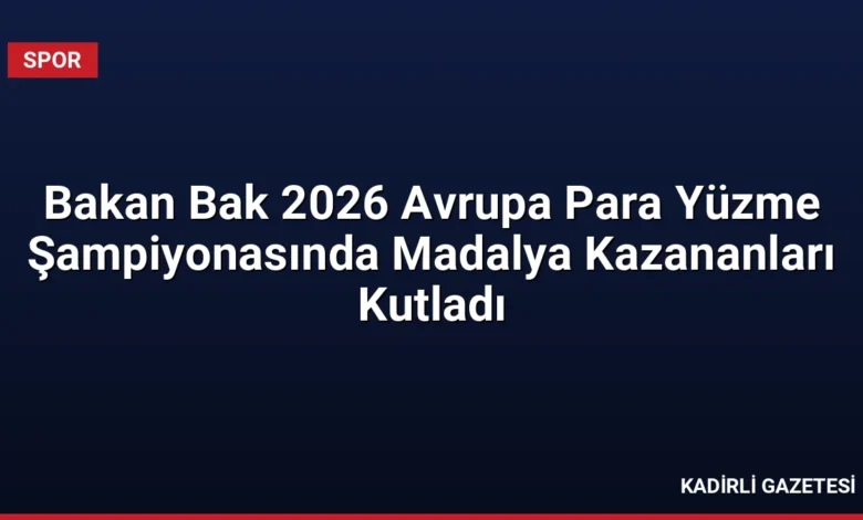 Bakan Bak 2026 Avrupa Para Yüzme Şampiyonasında Madalya Kazananları Kutladı