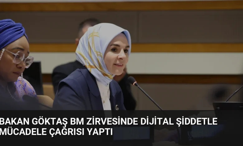 Bakan Göktaş BM Zirvesinde Dijital Şiddetle Mücadele Çağrısı Yaptı