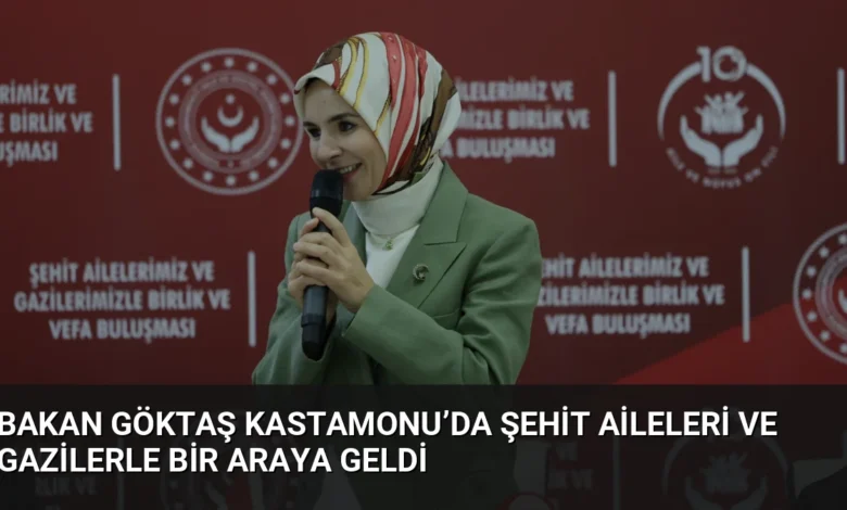 Bakan Göktaş Kastamonu’da şehit aileleri ve gazilerle bir araya geldi