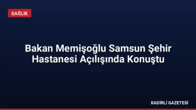 Bakan Memişoğlu Samsun Şehir Hastanesi Açılışında Konuştu