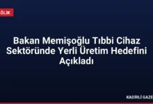 Bakan Memişoğlu Tıbbi Cihaz Sektöründe Yerli Üretim Hedefini Açıkladı