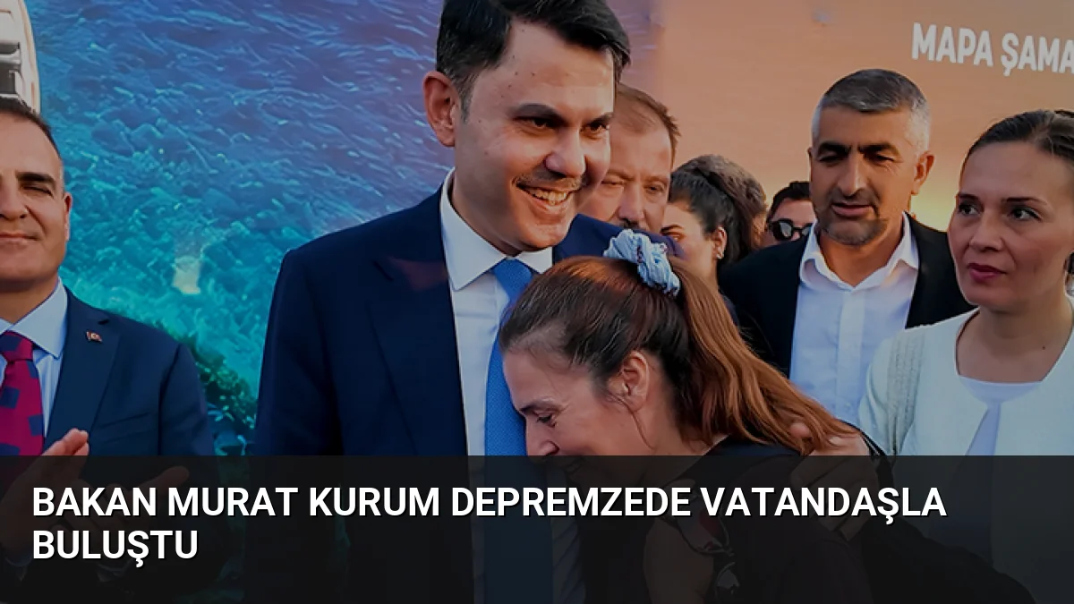 Bakan Murat Kurum Depremzede Vatandaşla Buluştu