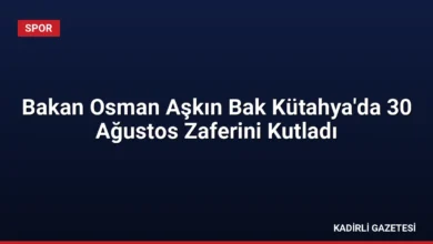 Bakan Osman Aşkın Bak Kütahya'da 30 Ağustos Zaferini Kutladı