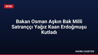 Bakan Osman Aşkın Bak Milli Satranççı Yağız Kaan Erdoğmuşu Kutladı