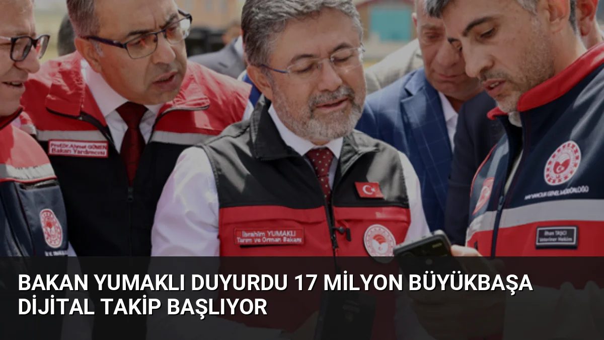 Bakan Yumaklı Duyurdu 17 Milyon Büyükbaşa Dijital Takip Başlıyor