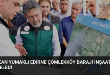 Bakan Yumaklı Edirne Çömlekköy Barajı İnşaatını İnceledi