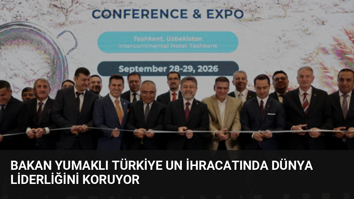 Bakan Yumaklı Türkiye un ihracatında dünya liderliğini koruyor