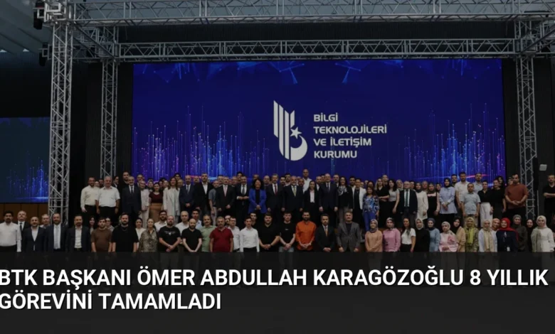 BTK Başkanı Ömer Abdullah Karagözoğlu 8 Yıllık Görevini Tamamladı