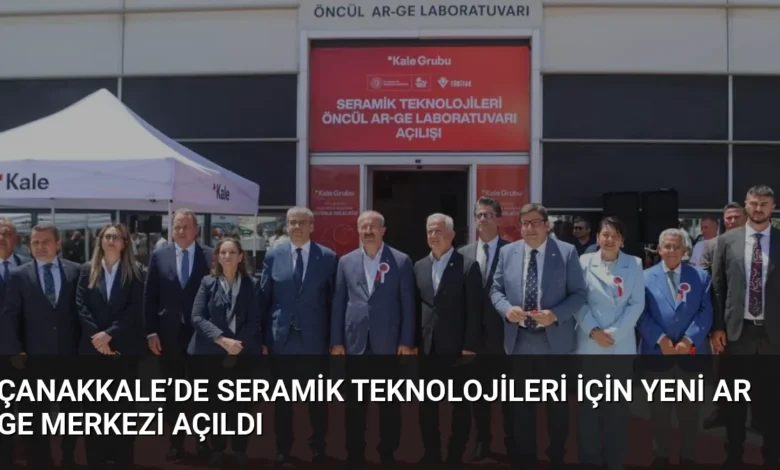 Çanakkale’de Seramik Teknolojileri İçin Yeni Ar Ge Merkezi Açıldı