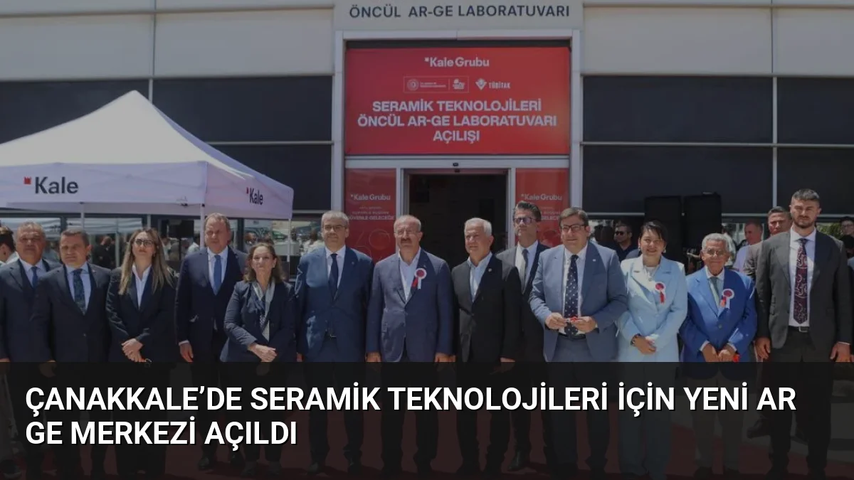 Çanakkale’de Seramik Teknolojileri İçin Yeni Ar Ge Merkezi Açıldı