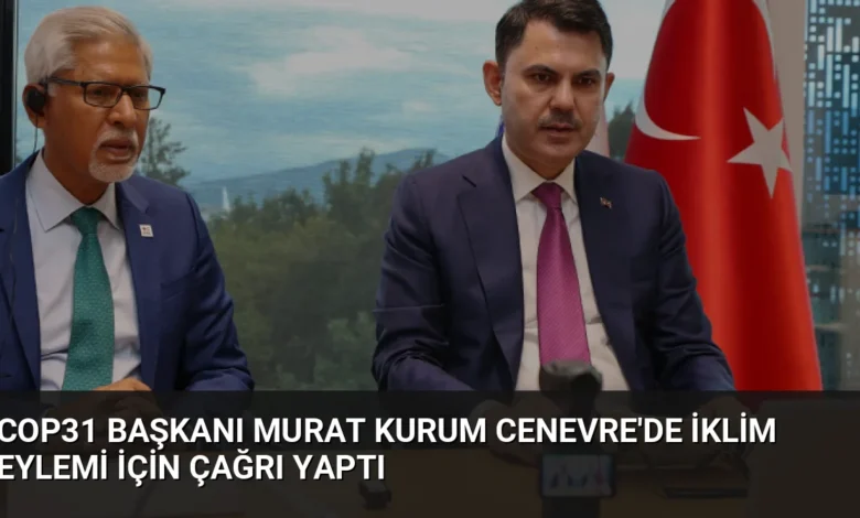 COP31 Başkanı Murat Kurum Cenevre'de İklim Eylemi İçin Çağrı Yaptı