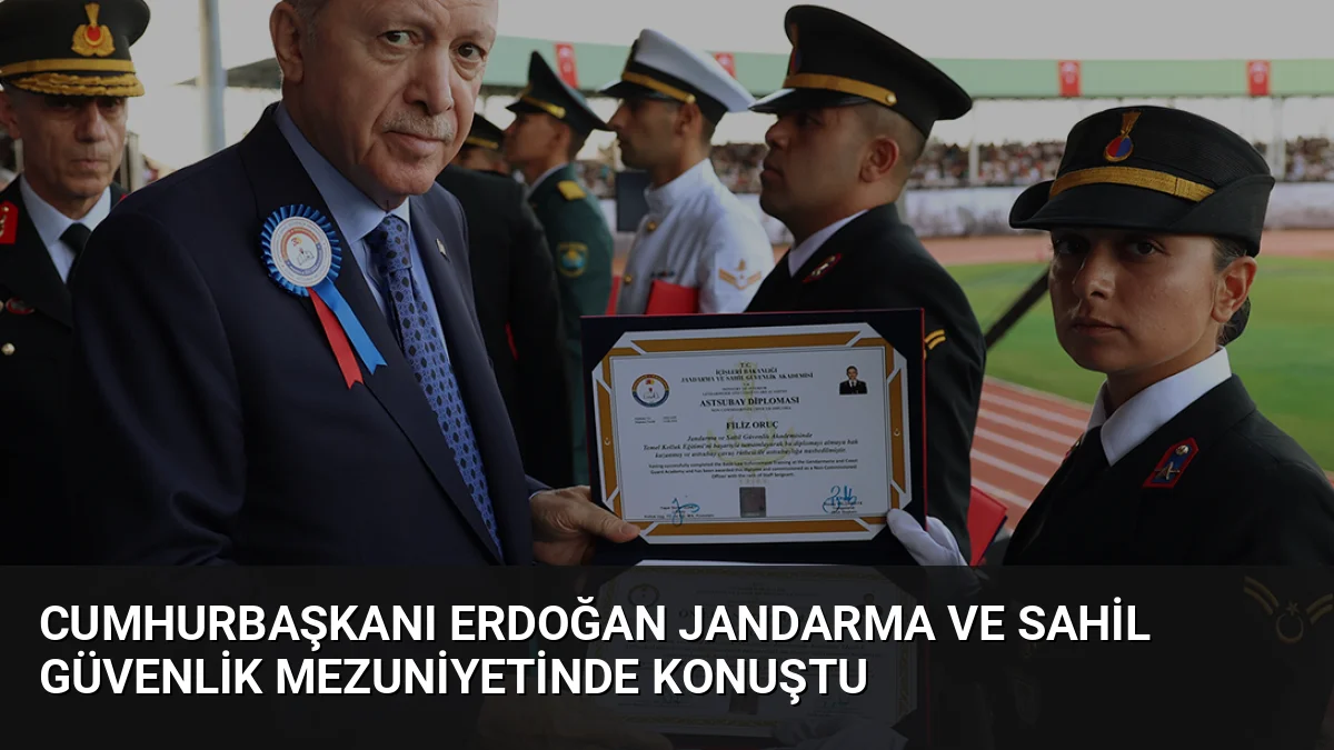 Cumhurbaşkanı Erdoğan Jandarma ve Sahil Güvenlik mezuniyetinde konuştu