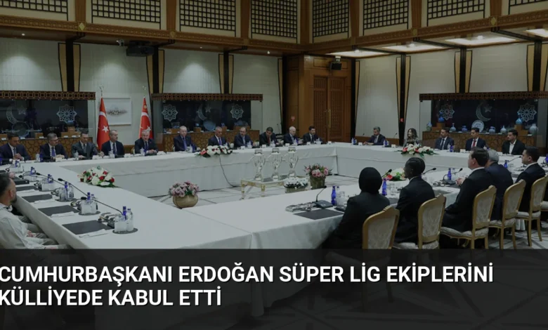 Cumhurbaşkanı Erdoğan Süper Lig ekiplerini Külliyede kabul etti