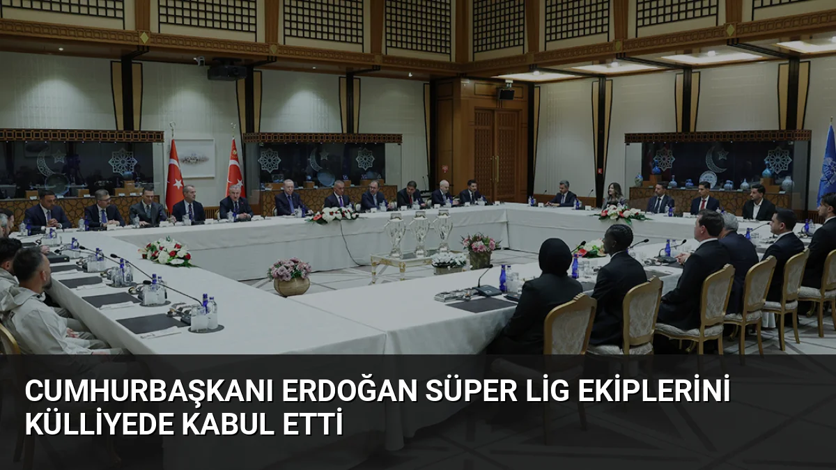 Cumhurbaşkanı Erdoğan Süper Lig ekiplerini Külliyede kabul etti