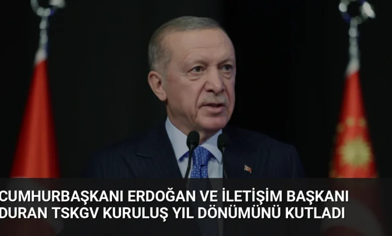 Cumhurbaşkanı Erdoğan ve İletişim Başkanı Duran TSKGV Kuruluş Yıl Dönümünü Kutladı