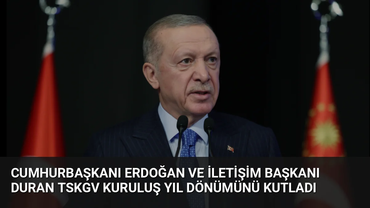 Cumhurbaşkanı Erdoğan ve İletişim Başkanı Duran TSKGV Kuruluş Yıl Dönümünü Kutladı