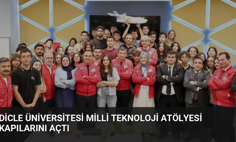 Dicle Üniversitesi Milli Teknoloji Atölyesi Kapılarını Açtı