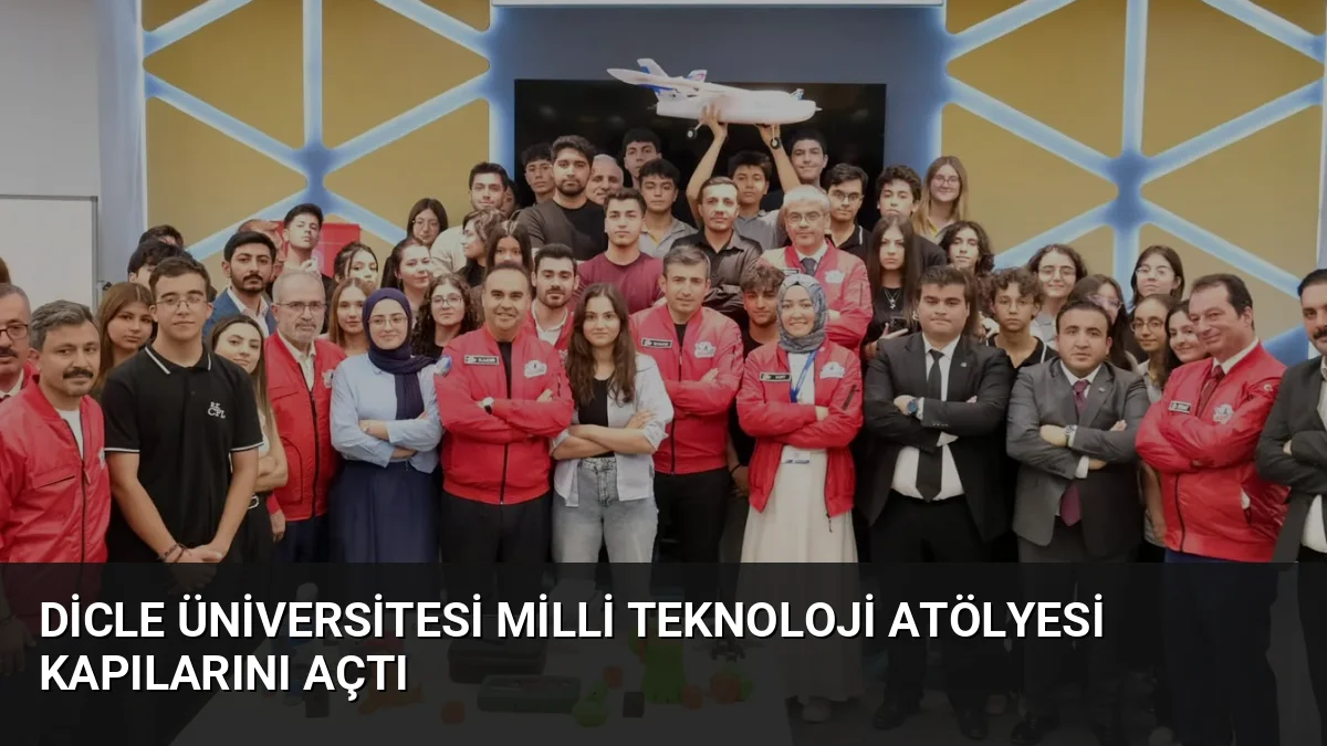 Dicle Üniversitesi Milli Teknoloji Atölyesi Kapılarını Açtı