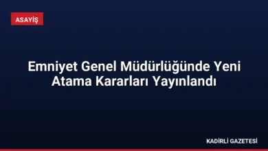 Emniyet Genel Müdürlüğünde Yeni Atama Kararları Yayınlandı