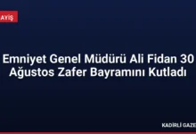 Emniyet Genel Müdürü Ali Fidan 30 Ağustos Zafer Bayramını Kutladı