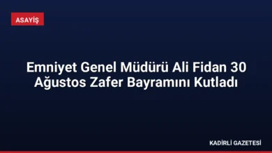 Emniyet Genel Müdürü Ali Fidan 30 Ağustos Zafer Bayramını Kutladı