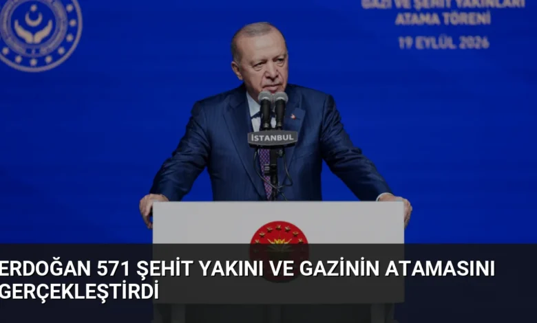 Erdoğan 571 Şehit Yakını ve Gazinin Atamasını Gerçekleştirdi