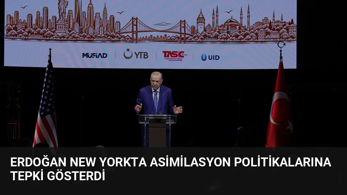 Erdoğan New Yorkta Asimilasyon Politikalarına Tepki Gösterdi