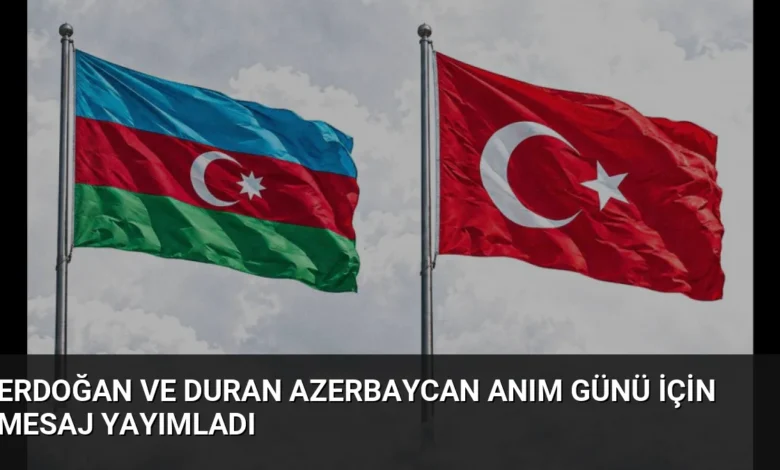 Erdoğan ve Duran Azerbaycan Anım Günü için mesaj yayımladı