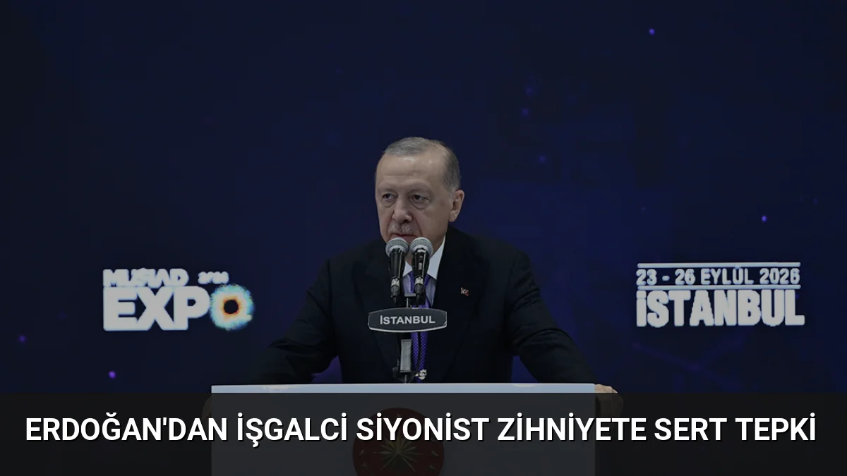 Erdoğan'dan İşgalci Siyonist Zihniyete Sert Tepki