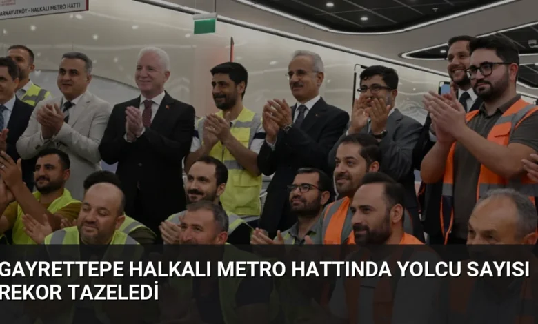 Gayrettepe Halkalı Metro Hattında Yolcu Sayısı Rekor Tazeledi