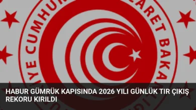 Habur Gümrük Kapısında 2026 Yılı Günlük Tır Çıkış Rekoru Kırıldı