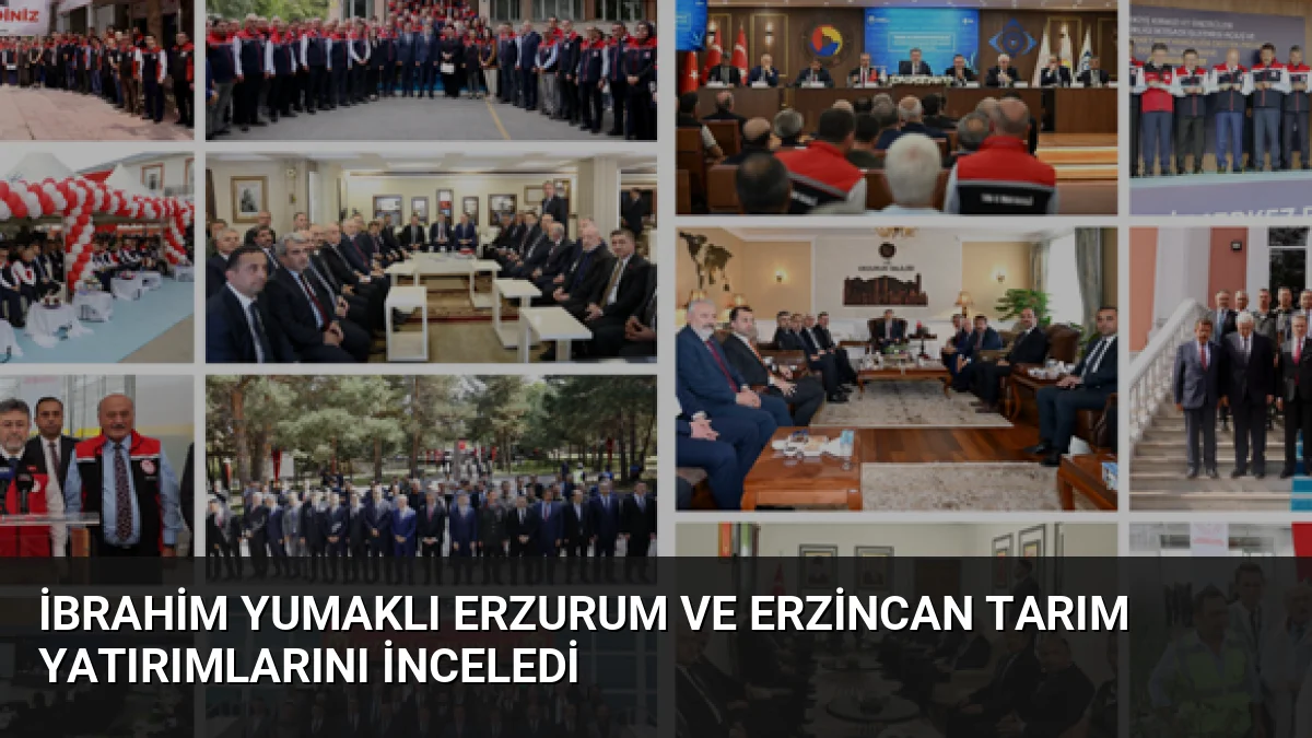 İbrahim Yumaklı Erzurum ve Erzincan Tarım Yatırımlarını İnceledi