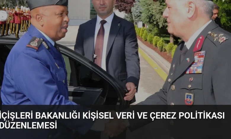 İçişleri Bakanlığı Kişisel Veri ve Çerez Politikası Düzenlemesi