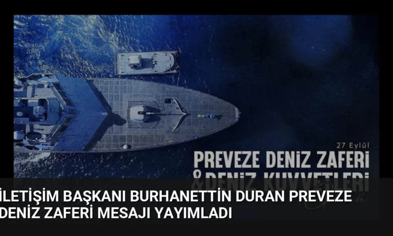 İletişim Başkanı Burhanettin Duran Preveze Deniz Zaferi mesajı yayımladı