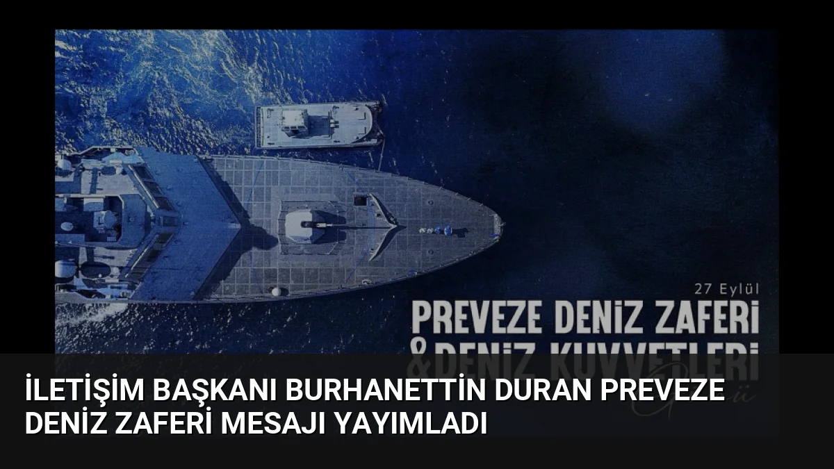 İletişim Başkanı Burhanettin Duran Preveze Deniz Zaferi mesajı yayımladı